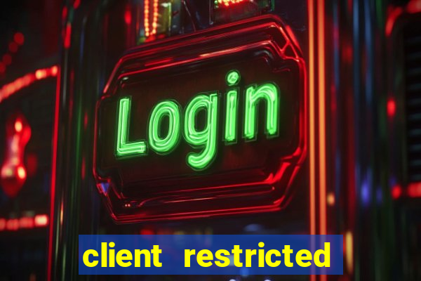 client restricted for action withdraw